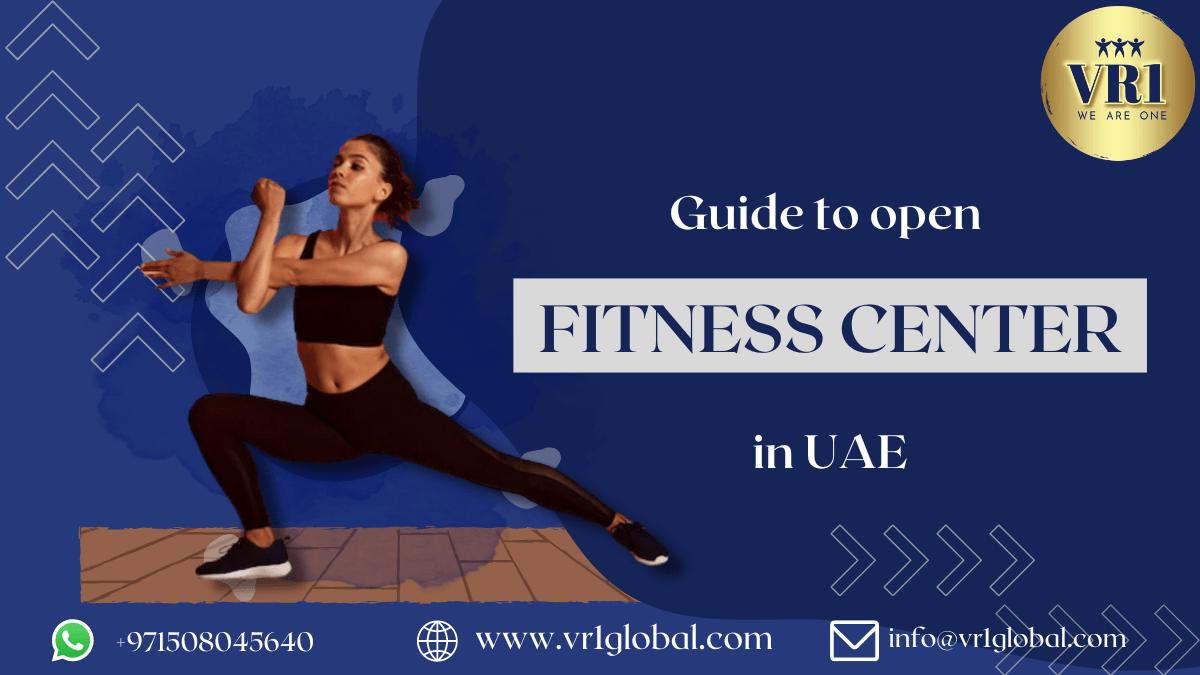 Guide to open your Fitness Center in UAE