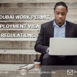 Dubai Work permit or employment visa rules and regulations 2022