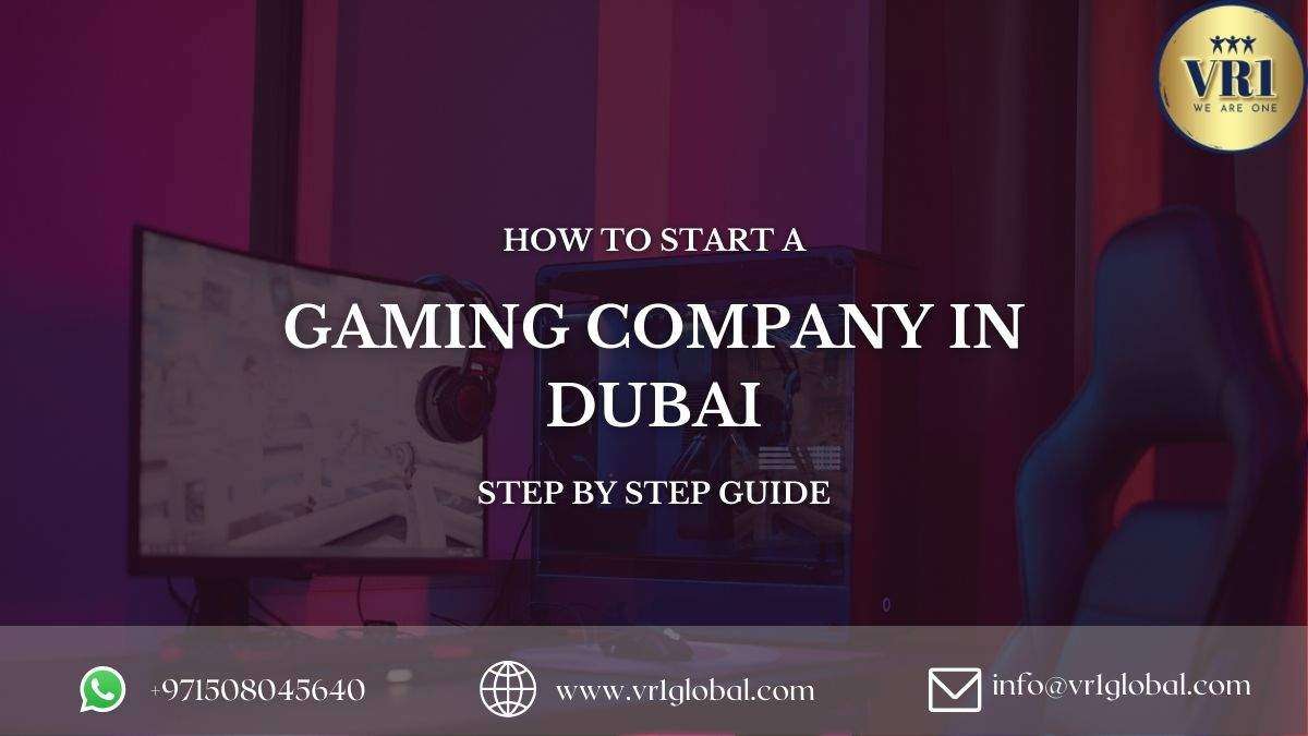 How to start a Gaming company in Dubai